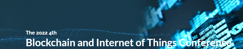 2022 4th Blockchain and Internet of Things Conference